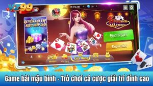 Game bài mậu binh - Trò chơi cá cược giải trí đỉnh cao
