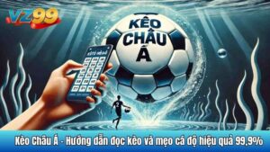Kèo Châu Á - Hướng dẫn đọc kèo và mẹo cá độ hiệu quả 99,9%